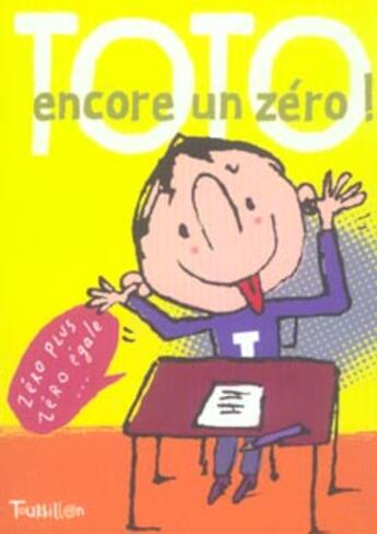 Couverture du livre « Toto, encore un zéro ! » de Bloch/De Vaucher/Gir aux éditions Tourbillon