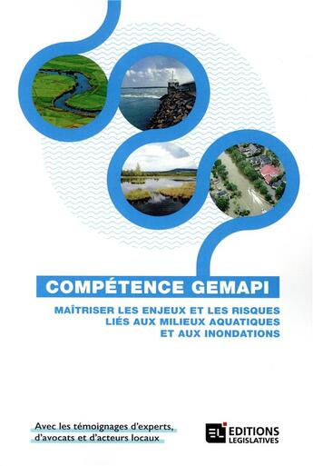 Couverture du livre « GEMAPI ; maîtriser les enjeux et les risques liés aux milieux aquatiques et aux inondations » de  aux éditions Editions Legislatives