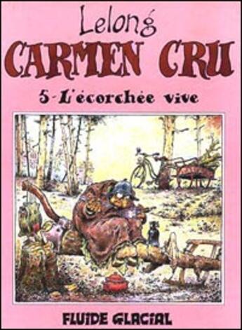 Couverture du livre « Carmen Cru T.5 ; l'écorchée vive » de Jean-Marc Lelong aux éditions Fluide Glacial