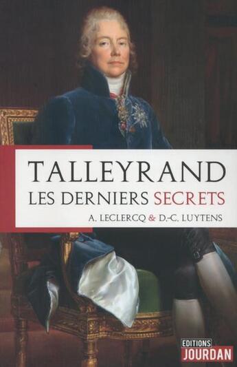 Couverture du livre « Talleyrand - les derniers secrets » de Luytens/Leclercq aux éditions Jourdan