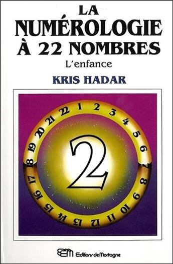 Couverture du livre « La numerologie a 22 nombres t2 - l'enfance » de Kris Hadar aux éditions De Mortagne