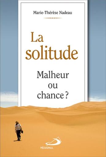 Couverture du livre « La solitude malheur ou chance ? » de Marie-Therese Nadeau aux éditions Mediaspaul
