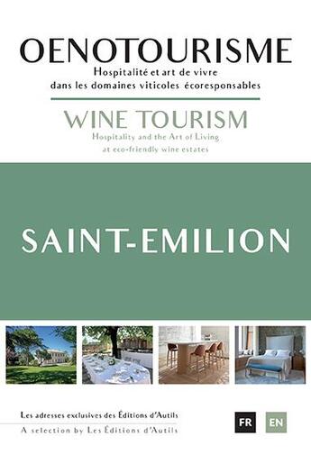 Couverture du livre « Oenotourisme saint-emilion - hospitalite et art de vivre dans les domaines viticoles ecoresponsables » de Jamin/Rey aux éditions Autils