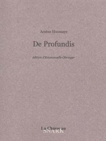 Couverture du livre « De Profundis » de Arsène Houssaye aux éditions Chasse Au Snark