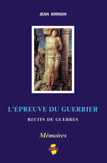 Couverture du livre « L'épreuve du guerrier ; récits de guerres » de Jean Arrighi aux éditions Indo Editions