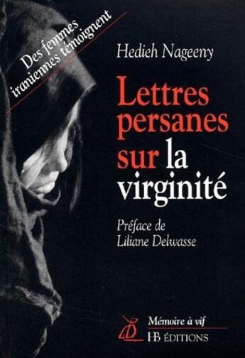 Couverture du livre « Lettres persannes sur la virginité ; des femmes iraniennes témoignent » de Hedieh Nageeny aux éditions Le Mot Fou