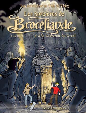 Couverture du livre « Les aventures de Vick et Vicky T.10 ; les sorcières de Brocéliande t.3 ; à la recherche du Graal » de Bruno Bertin et Frederic Cherki aux éditions P'tit Louis