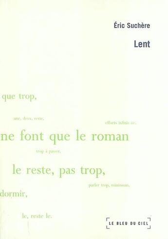 Couverture du livre « Lent » de Eric Suchere aux éditions Le Bleu Du Ciel