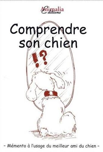 Couverture du livre « Comprendre son chien » de Martine Barade aux éditions Animalia