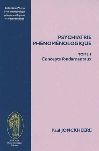 Couverture du livre « Psychiatrie phénoménologique t.1 ; concept fondamentaux » de Jonckheerre aux éditions Le Cercle Hermeneutique