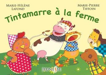 Couverture du livre « Tintamarre à la ferme » de Marie-Pierre Tiffoin et Marie-Helene Lafond aux éditions Livr's