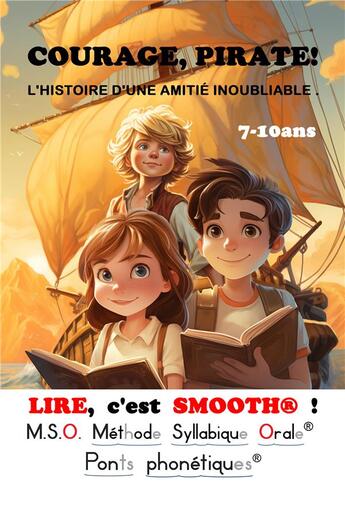 Couverture du livre « Lire, c'est smooth ! Tome 4 : Courage, pirate ! l'histoire d'une amitié inoubliable » de Frederic Luhmer aux éditions Editions Noldus