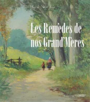 Couverture du livre « Les remèdes de nos grands-mères » de Yves De Saint-Jean aux éditions Vinarelle