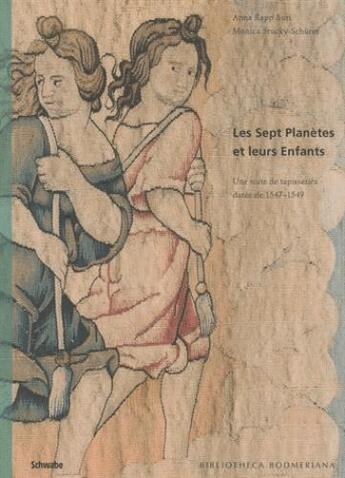 Couverture du livre « Les sept planètes et leurs enfants ; une suite de tapisseries datée de 1547-1549 » de Monica Stucky-Schurer et Anna Rapp Buri aux éditions Schwabe