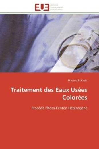 Couverture du livre « Traitement des eaux usees colorees - procede photo-fenton heterogene » de B. Kasiri Masoud aux éditions Editions Universitaires Europeennes