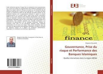 Couverture du livre « Gouvernance, prise du risque et performance des banques islamiques - quelles interactions dans la re » de Bouzbida Belgacem aux éditions Editions Universitaires Europeennes