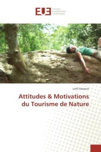 Couverture du livre « Attitudes & motivations du tourisme de nature » de Garzoun Lotfi aux éditions Editions Universitaires Europeennes