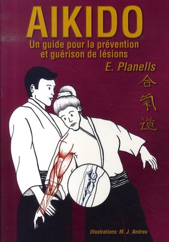 Couverture du livre « Aikido, un guide pour la prévention et guérison de lésions » de Planells aux éditions Budo International