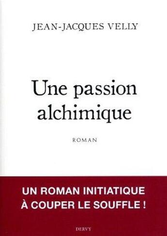 Couverture du livre « Une passion alchimique » de Jean-Jacques Velly aux éditions Dervy