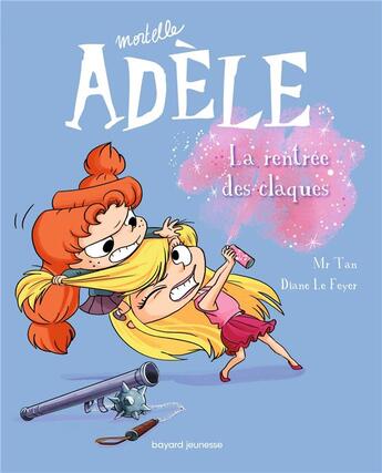 Couverture du livre « Mortelle Adèle Tome 9 : la rentrée des claques » de Mr Tan et Aurelie Lecloux et Diane Le Feyer aux éditions Bayard Jeunesse