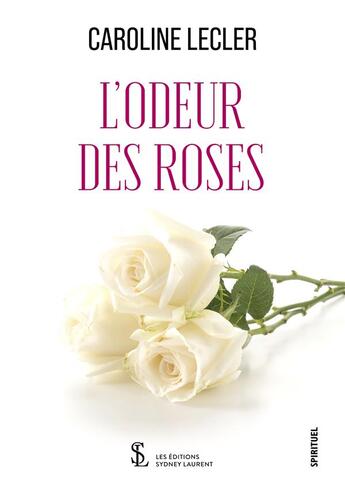 Couverture du livre « L'odeur des roses » de Lecler Caroline aux éditions Sydney Laurent