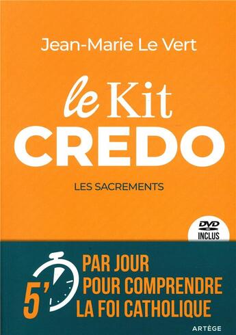 Couverture du livre « Le kit credo : les sacrements » de Jean-Marie Le Vert aux éditions Artege