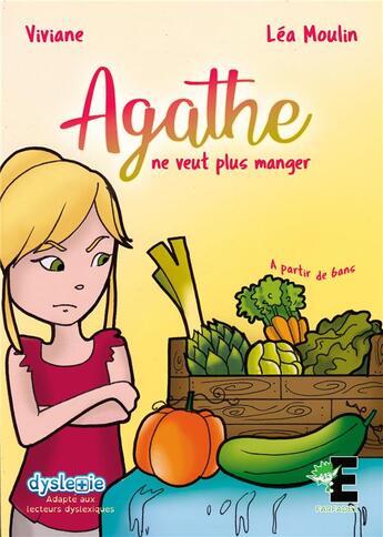 Couverture du livre « Agathe ne veut plus manger » de Viviane et Lea Moulin aux éditions Evidence Editions