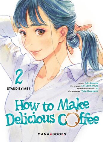 Couverture du livre « How to make delicious coffee Tome 2 » de Yuka Murayama et Yuki Aonuma et Ao Suzumemura aux éditions Mana Books