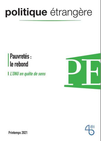 Couverture du livre « Politique etrangere n 1/2021 : pauvretes : le rebond / l'onu en quete de sens - printemps 2021, vol » de  aux éditions Politique Etrangere