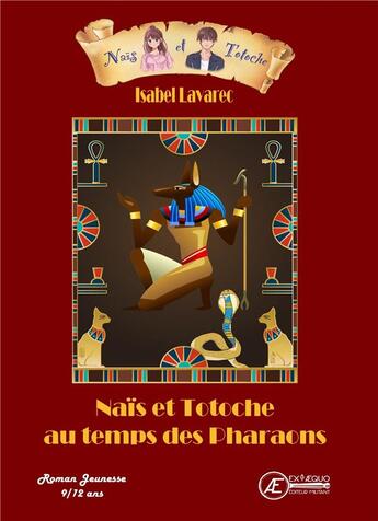 Couverture du livre « Naïs et Totoche au temps des pharaons » de Isabel Lavarec aux éditions Ex Aequo