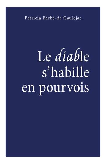 Couverture du livre « Le diable s'habille en pourvois » de Patricia Barbe-De Gaulejac aux éditions Librinova