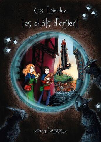 Couverture du livre « Les chats d'argent » de Kriss F Gardaz aux éditions Editions Du Preau