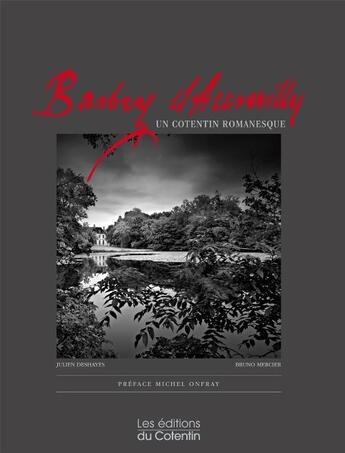 Couverture du livre « Barbey d'Aurevilly ; un Cotentin romanesque » de Julien Deshayes aux éditions Les Editions Du Cotentin