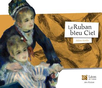 Couverture du livre « Le ruban bleu ciel » de Helene Kerillis aux éditions Leon Art Stories