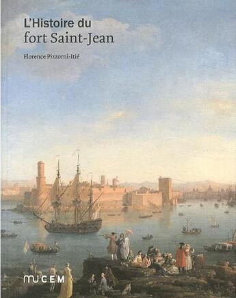 Couverture du livre « L'histoire du fort Saint-Jean » de Florence Pizzorni-Itie aux éditions Mucem