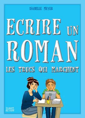 Couverture du livre « Écrire un roman ; les trucs qui marchent » de Isabelle Meyer aux éditions Le Pont Du Vent