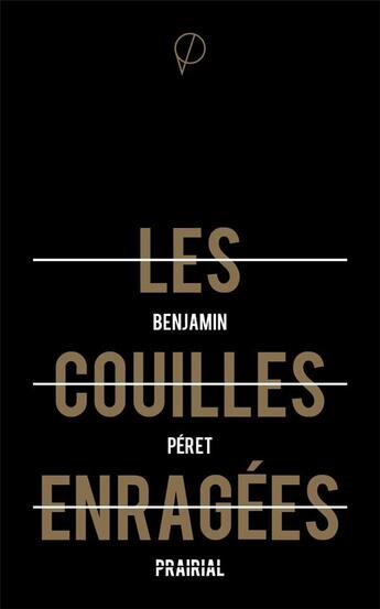 Couverture du livre « Les couilles enragées » de Benjamin Peret aux éditions Prairial