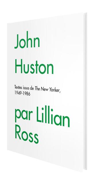 Couverture du livre « John Huston : textes issus de The New Yorker 1949-1986 » de Lillian Ross aux éditions Carlotta Editions