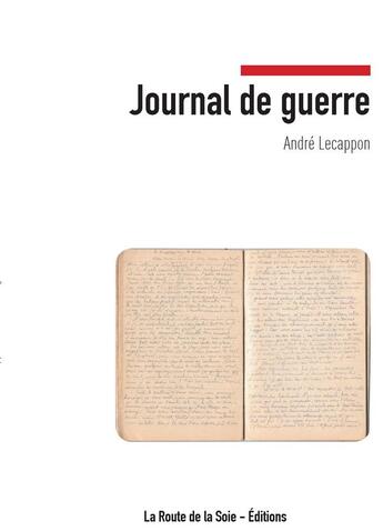 Couverture du livre « Journal de guerre ; mai-juin 1940 » de Andre Lecappon et Andree Coconnier aux éditions La Route De La Soie