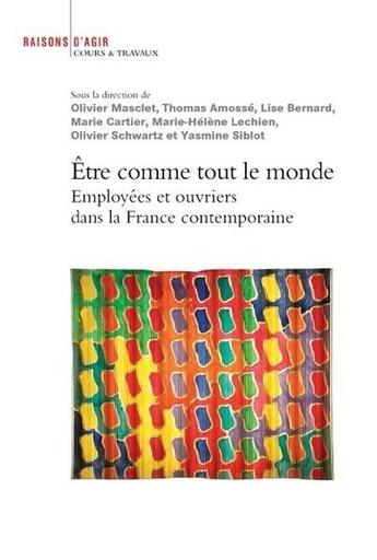 Couverture du livre « Être comme tout le monde ; employées et ouvriers dans la France contemporaine » de  aux éditions Raisons D'agir