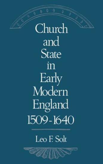 Couverture du livre « Church and State in Early Modern England, 1509-1640 » de Solt Leo F aux éditions Oxford University Press Usa