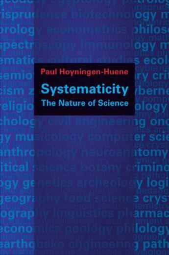 Couverture du livre « Systematicity: The Nature of Science » de Hoyningen-Huene Paul aux éditions Oxford University Press Usa