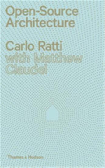 Couverture du livre « Carlo ratti open source architecture » de Ratti Carlo aux éditions Thames & Hudson