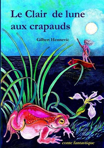 Couverture du livre « Le Clair de lune aux crapauds » de Gilbert Hennevic aux éditions Lulu