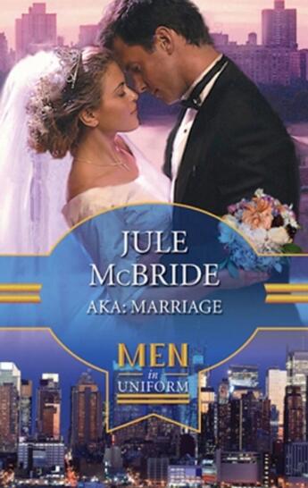 Couverture du livre « AKA: Marriage (Mills & Boon M&B) (Big Apple Babies - Book 4) » de Jule Mcbride aux éditions Mills & Boon Series