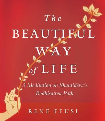 Couverture du livre « The Beautiful Way of Life » de Feusi Rene aux éditions Wisdom Publications