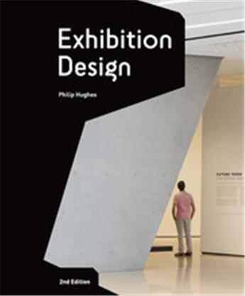 Couverture du livre « Exhibition design (2nd ed) » de Hughes Philip aux éditions Laurence King