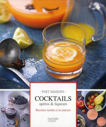 Couverture du livre « Cocktails, apéros et liqueurs » de Maya Barakat-Nuq aux éditions Hachette Pratique