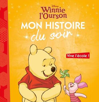 Couverture du livre « Mon histoire du soir : Winnie l'Ourson : Vive l'école » de Disney aux éditions Disney Hachette