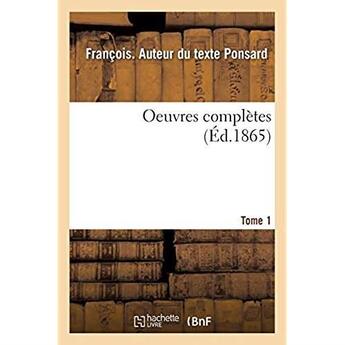 Couverture du livre « Oeuvres complètes. Tome 1 » de Francois Ponsard aux éditions Hachette Bnf